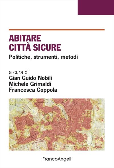 Abitare città sicure - Gian Guido Nobili, Michele Grimaldi, Francesca Coppola