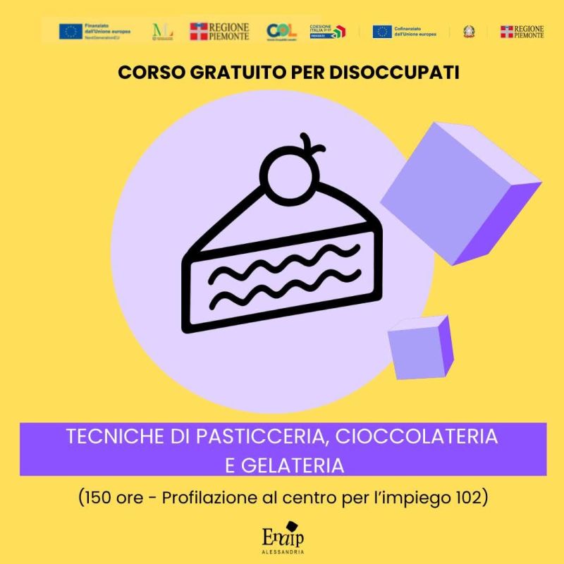 CORSO GRATUITO PER DISOCCUPATI - TECNICHE DI PASTICCERIA, CIOCCOLATERIA E GELATERIA - ALESSANDRIA - ENAIP ALESSANDRIA