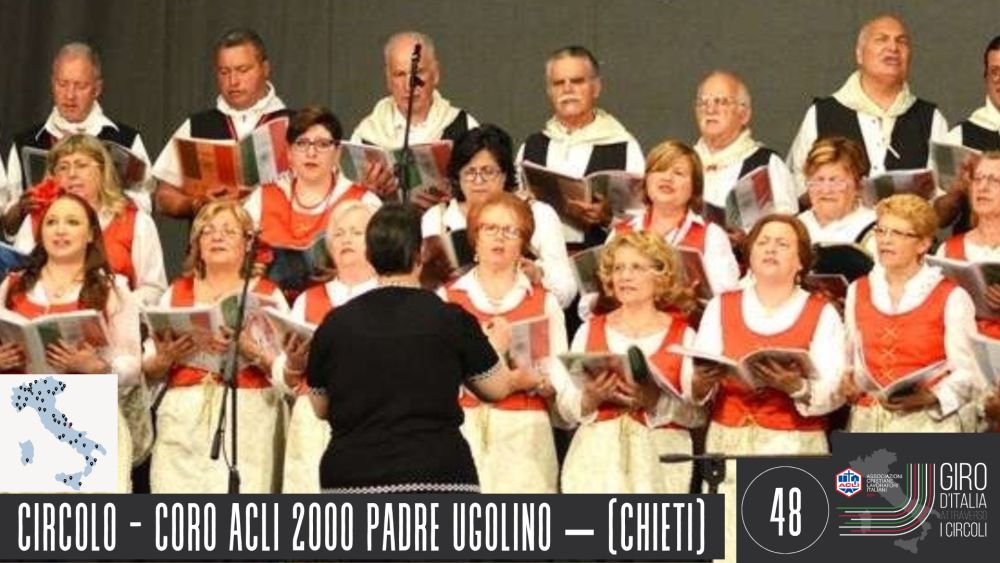 CIRCOLO - CORO ACLI 2000 PADRE UGOLINO (CHIETI). LA MUSICA E IL CANTO SONO UN VEICOLO DI SCAMBIO CULTURALE E OCCASIONE D’INCONTRO TRA LE PERSONE