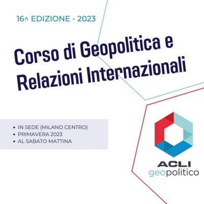 Corso di Geopolitica e Relazioni Internazionali - Circolo Acli Geopolitico (MI)