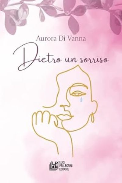 Dietro un sorriso - Aurora Di Vanna