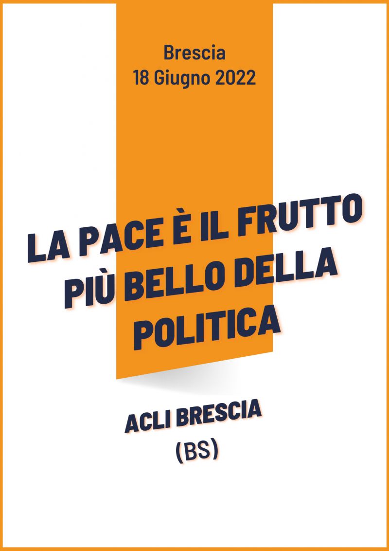 La pace è il frutto più bello della politica - Acli Brescia (BS)