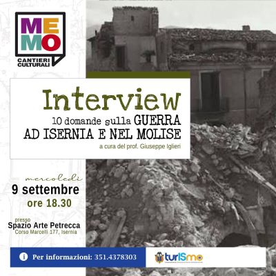 INTERVIEW - 10 DOMANDE SULLA GUERRA AD ISERNIA E NEL MOLISE - MEMO CANTIERI CULTURALI - ISERNIA