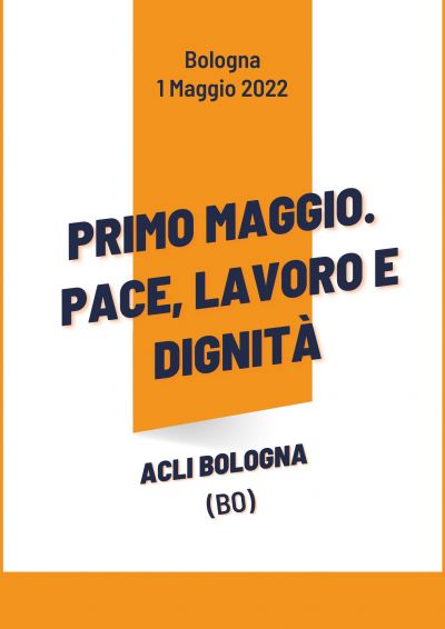 Primo maggio. Pace, lavoro e dignità - Acli Bologna (BO)