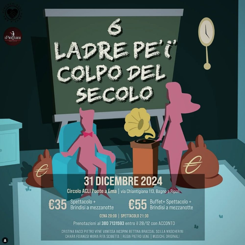 6 ladre pe' i' colpo del secolo - Circolo Acli Ponte a Ema (FI)