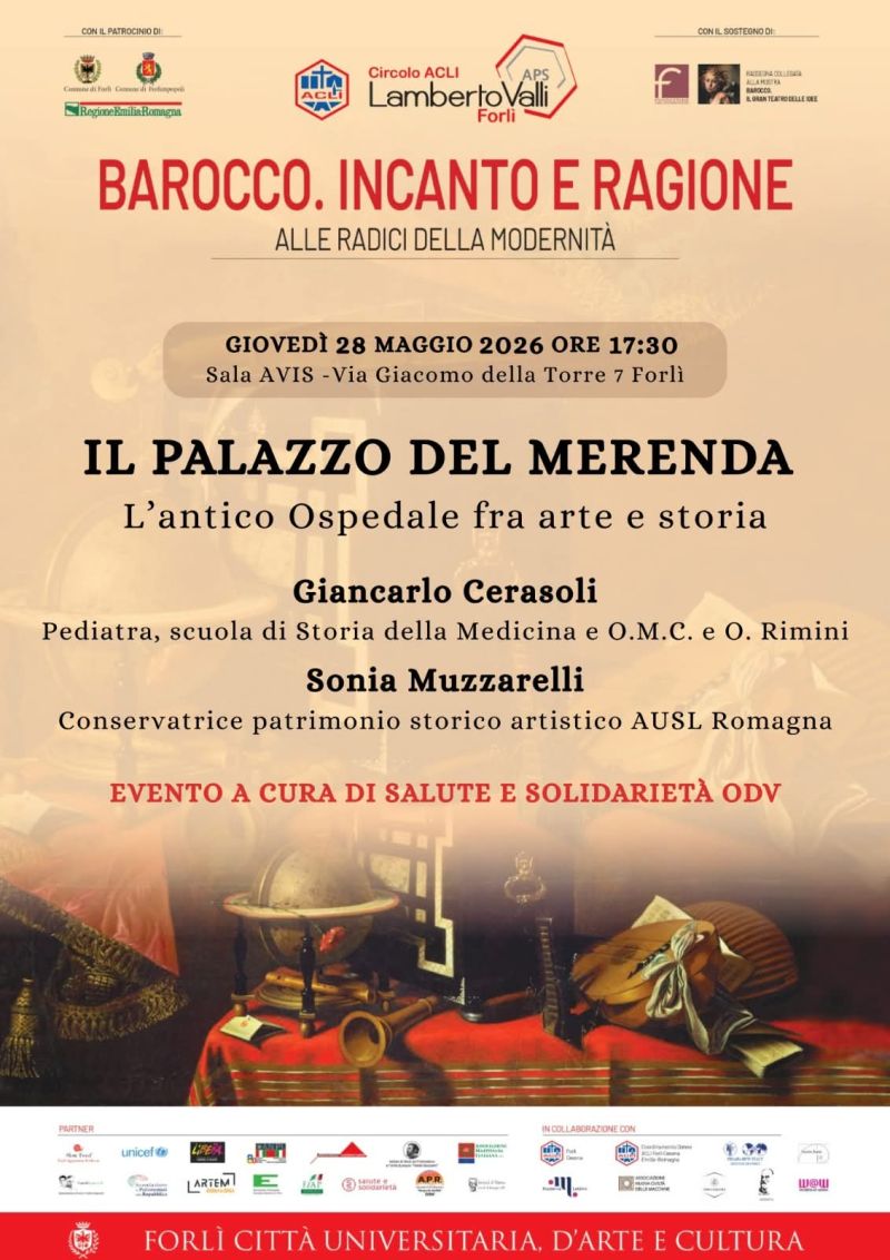 BAROCCO. INCANTO E RAGIONE - IL PALAZZO DEL MERENDA - L'ANTICO OSPEDALE FRA ARTE E STORIA - FORLI'