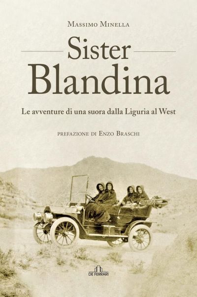 Sister Blandina - Le Avventure di una suora dalla Liguria al West - Massimo Minella