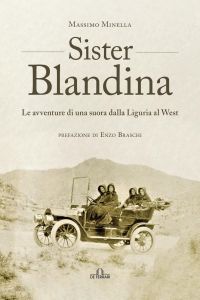 Sister Blandina - Le Avventure di una suora dalla Liguria al West - Massimo Minella