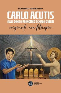 Carlo Acutis: Sulle orme di Francesco e Chiara d'Assisi