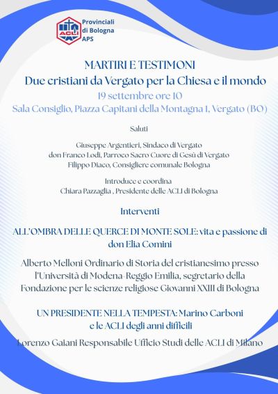MARTIRI E TESTIMONI - DUE CRISTIANI DA VERGATO PER LA CHIESA E IL MONDO - ACLI PROVINCIALI DI BOLOGNA - VERGATO (BO)