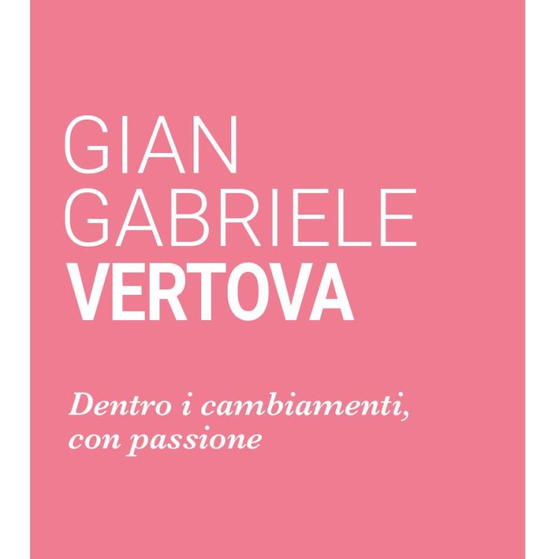 Dentro i cambiamenti, con passione - Gian Gabriele Vertova